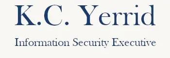 K.C. Yerrid - Information Security Executive